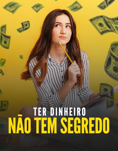 Ter dinheiro não tem segredo